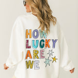 How Lucky Are We Crewneck
